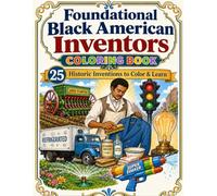 Foundational Black American Inventors Coloring Book: 25 Historic FBA Inventions to Color & Learn