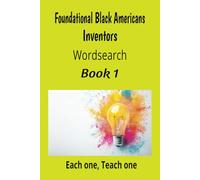 Foundational Black American Inventors: Each one, Teach one