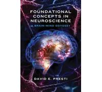Foundational Concepts in Neuroscience: A Brain-Mind Odyssey