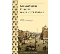 Foundational Essays In James Joyce Studi Michael Patrick Gillespie, (Auteur)
