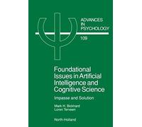Foundational Issues In Artificial Intelligence And Cognitive Science, Volume 109: Impasse And Solution (Advances In Psychology)
