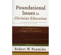 Foundational Issues in Christian Education An Introduction in Evangelical Perspective by Robert W. Pazmino Robert W. Pazmio (Auteur)