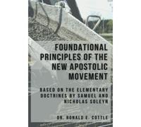 Foundational Principles Of The New Apostolic Movement: A Bible Study