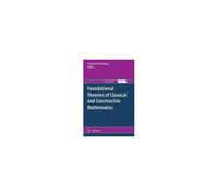 Foundational Theories Of Classical And Constructive Mathematics