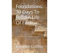 Foundations: 30 Days To Build A Life Of Faith