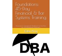 Foundations: 45-Day Financial & Bar Systems Training: Financial & Operational Workbook for First-Time Bar and Restaurant Managers