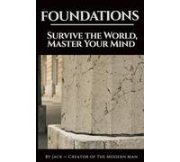FOUNDATIONS: A Guide to Masculine Discipline, Stoic Strength, and Mental Clarity: The Modern Man Codex - Book 1