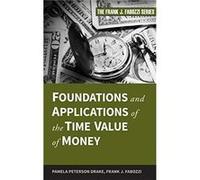 Foundations and Applications of the Time Value of Money by Fabozzi Frank J. School of Management Yale University Hardcover Book Frank J. Fabozzi, Pamela Peterson Drake (Auteur)