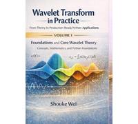 Foundations and Core Wavelet Theory: Concepts, Mathematics, and Python Foundations