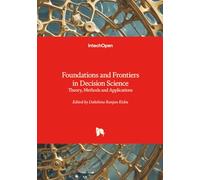 Foundations and Frontiers in Decision Science - Theory, Methods and Applications