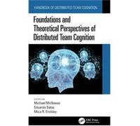 Foundations and Theoretical Perspectives of Distributed Team Cognition Foundations and Theoretical Perspectives of Distributed Team Cognition (Auteur)