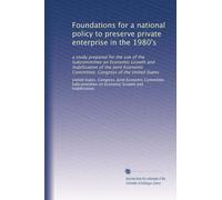 Foundations for a national policy to preserve private enterprise in the 1980's