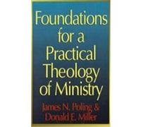 Foundations for a Practical Theology of Ministry Donald Miller, James N. Poling (Auteur)