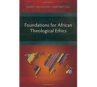 Foundations For African Theological Ethics