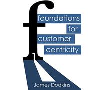 Foundations for Customer Centricity