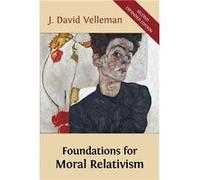 Foundations for Moral Relativism Second Expanded Edition - J. David Velleman - Open Book Publishers - Livre en Anglais J. David VellemanJ. David Velleman (Auteur)