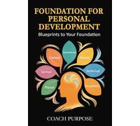 FOUNDATIONS FOR PERSONAL DEVELOPMENT: Blueprints to your Foundation