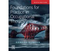 Foundations for Practice in Occupational Therapy by Duncan & Edward A. S. Associate Professor in Applied Health Research & Nursing Midwifery and Allied He Duncan Edward A. S. Associate Professor in Ap