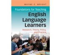 Foundations for Teaching English Language Learners : Research, Policy, and Practice Wayne E Wright (Auteur)
