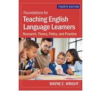 Foundations for Teaching English Language Learners Research, Theory, Policy, and Practice - Dr. Wayne E. Wright Ph.D. - Brookes Publishing - ebook (ePub) - Livre