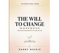 Foundations From The Will To Change: Educational Foundations For Personal Growth