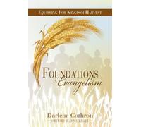 Foundations In Evangelism: Equipping For Kingdom Harvest