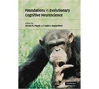 Foundations in Evolutionary Cognitive Neuroscience