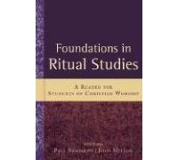 Foundations In Ritual Studies: A Reader For Students Of Christian Worship