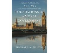Foundations of a Moral Government by Michael a Milton Michael a Milton (Auteur)