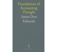 Foundations of Accounting Thought: Digests of Kohler, Littleton, May, and Paton on valuation, reporting, and professional practice