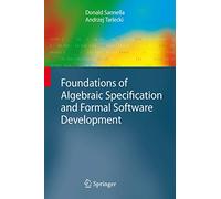 Foundations of Algebraic Specification and Formal Software Development