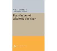Foundations Of Algebraic Topology Samuel Eilenberg, Norman Steenrod (Auteur)