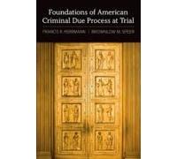 Foundations Of American Criminal Due Process At Trial