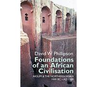 Foundations of an African Civilisation: Aksum & the northern Horn, 1000 BC - AD 1300