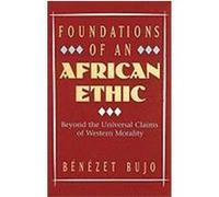 Foundations of an African Ethic Benezet Bujo (Auteur)