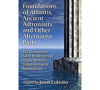 Foundations Of Atlantis, Ancient Astronauts And Other Alternative Pasts
