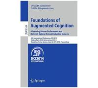 Foundations Of Augmented Cognition. Advancing Human Performance And Decision-Making Through Adaptive Systems