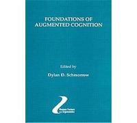 Foundations of Augmented Cognition, Human Factors/ergonomics Dylan D. Schmorrow (Auteur)