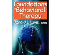 Foundations of Behavioral Therapy by Donald Levis
