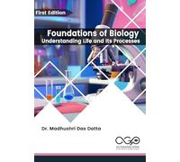 Foundations of Biology: Understanding Life and Its Processes