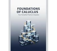 Foundations Of Calculus: Your Complete Practice Companion