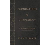 Foundations of Chaplaincy: A Practical Guide