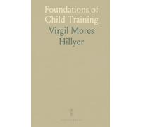 Foundations of Child Training: Practical daily drills to build posture, self-control, and confident habits before school