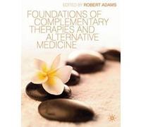 Foundations Of Complementary Therapies And Alternative Medicine