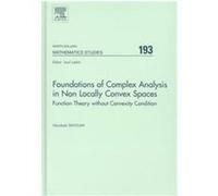 Foundations of Complex Analysis in Non Locally Convex Spaces, North-Holland Mathematics Studies Series A. Bayoumi (Auteur)
