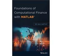 Foundations of Computational Finance with MATLAB by Ed McCarthy Ed McCarthy (Auteur)