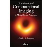 Foundations of Computational Imaging by Charles A. Bouman Charles A. Bouman (Auteur)