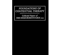 Foundations Of Contextual Therapy:..Collected Papers Of Ivan