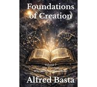 Foundations of Creation: An Encyclopedia Examining the Scientific Case for Biblical Accuracy: Volume 7: The Universe: Who Made All These Stars?