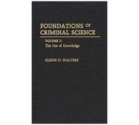 Foundations Of Criminal Science: Volume 2: The Use Of Knowledge